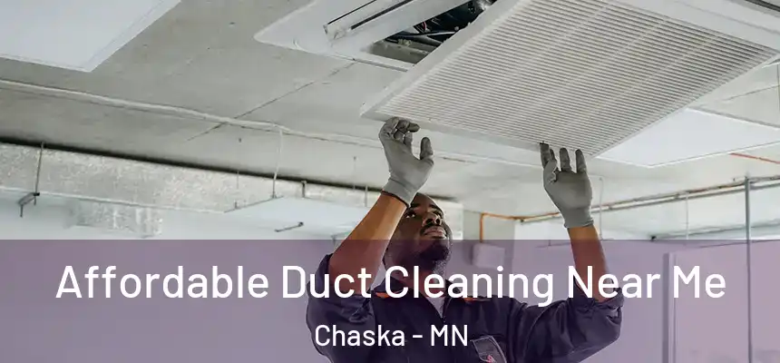 Affordable Duct Cleaning Near Me Chaska - MN