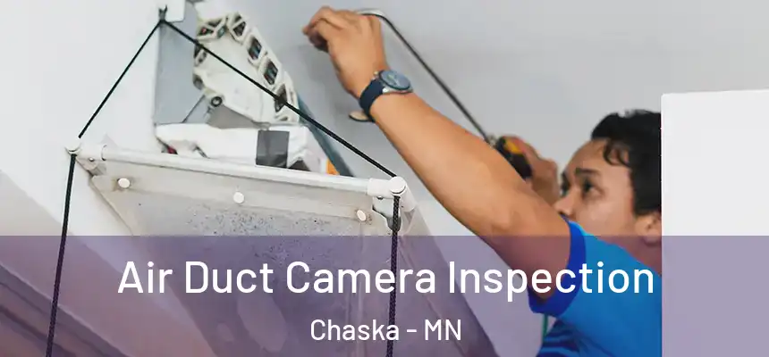 Air Duct Camera Inspection Chaska - MN