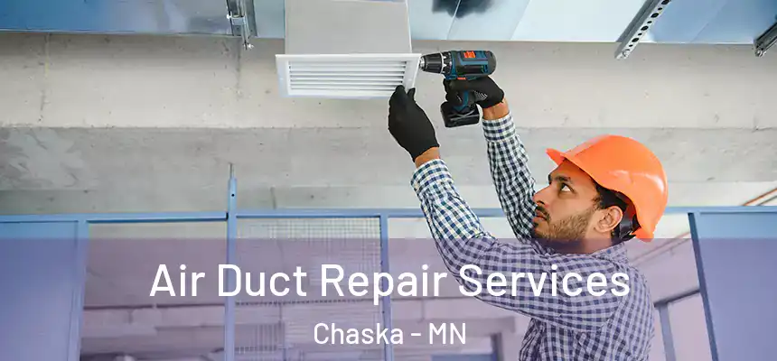 Air Duct Repair Services Chaska - MN