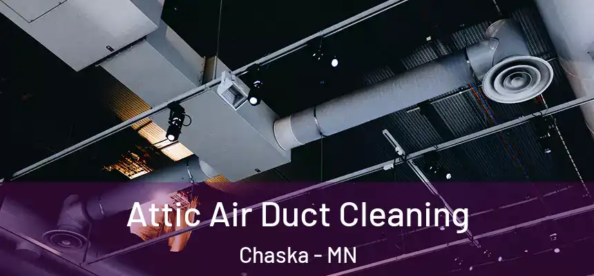 Attic Air Duct Cleaning Chaska - MN