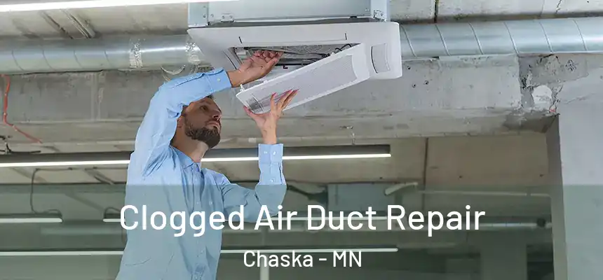 Clogged Air Duct Repair Chaska - MN
