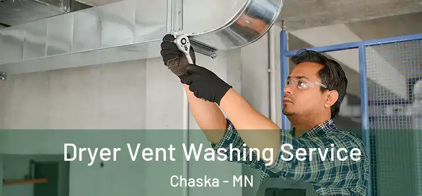 Dryer Vent Washing Service Chaska - MN