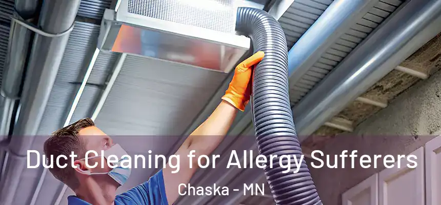  Duct Cleaning for Allergy Sufferers Chaska - MN