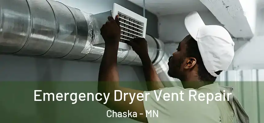 Emergency Dryer Vent Repair Chaska - MN