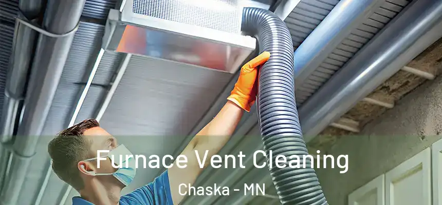 Furnace Vent Cleaning Chaska - MN