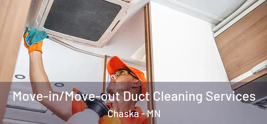 Move-in/Move-out Duct Cleaning Services Chaska - MN