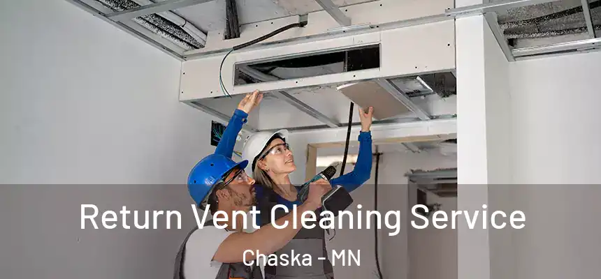 Return Vent Cleaning Service Chaska - MN