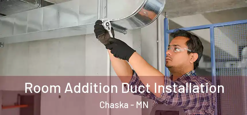 Room Addition Duct Installation Chaska - MN