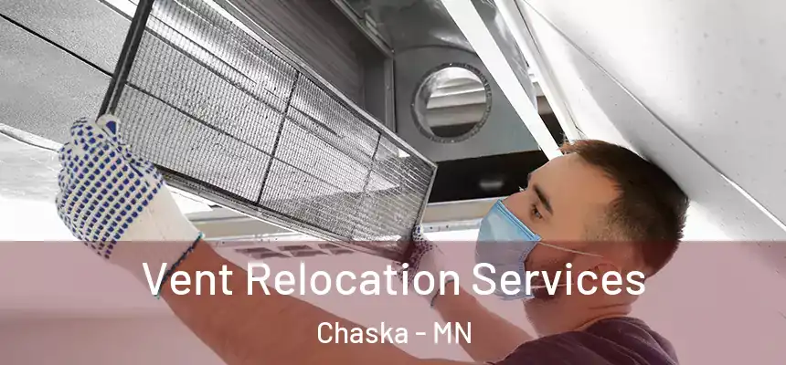 Vent Relocation Services Chaska - MN