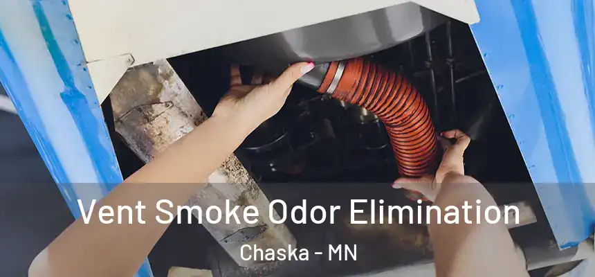 Vent Smoke Odor Elimination Chaska - MN