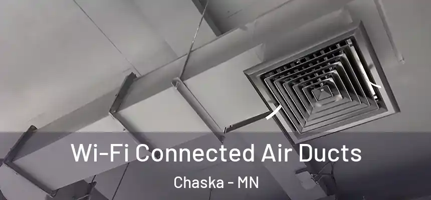 Wi-Fi Connected Air Ducts Chaska - MN